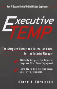 Paperback Executive Temp: A Career Management Guide and On-The-Job Handbook for the Temporary Manager Book