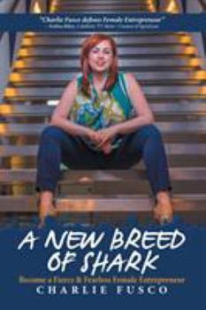 Paperback A New Breed of Shark: Become a Fierce & Fearless Female Entrepreneur Book
