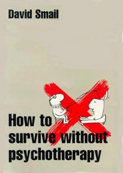 Hardcover How to Survive Without Psychotherapy Book