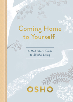Hardcover Coming Home to Yourself: A Meditator's Guide to Blissful Living Book