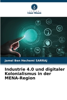 Industrie 4.0 und digitaler Neokolonialismus in den MENA-Ländern (German Edition)