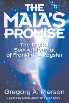 Paperback The Maia's Promise: The Digital Survival Journal of Franklin C. Royster Book