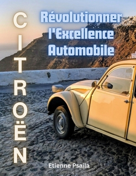 CITROËN : Révolutionner l'Excellence Automobile (Livres Automobiles) (French Edition)