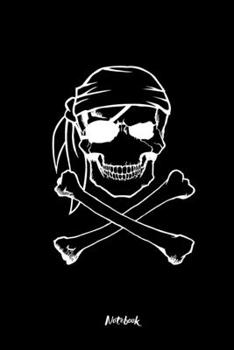 Notebook: With Pirate Skull Crossbones Cover Eye Patch Jolly Roger Daredevil Biker Gifts Terrifying Birtdhay Gift Notepad 6x9 Dotted