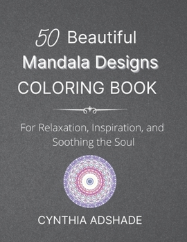 Paperback 50 Beautiful Mandala Designs Coloring Book: For Relaxation, Inspiration, and Soothing the Soul Book