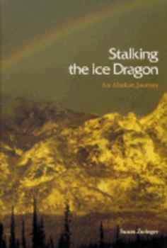 Hardcover Stalking the Ice Dragon: An Alaskan Journey Book