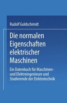 Paperback Die Normalen Eigenschaften Elektrischer Maschinen: Ein Datenbuch Für Maschinen- Und Elektroingenieure Und Studierende Der Elektrotechnik [German] Book