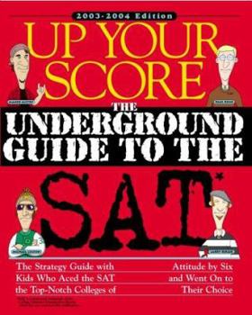 Up Your Score: The Underground Guide to the SAT, 2007-2008 Edition (Up Your Score)