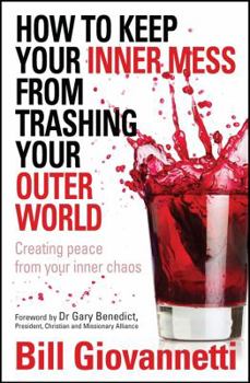 Paperback How to Keep Your Inner Mess From Trashing Your Outer World: Creating Peace from Your Inner Chaos Book