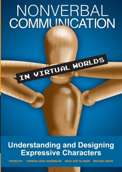 Paperback Nonverbal Communication in Virtual Worlds: Understanding and Designing Expressive Characters Book