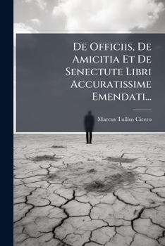 Paperback De Officiis, De Amicitia Et De Senectute Libri Accuratissime Emendati... [Latin] Book