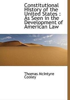Constitutional History of the United States : As Seen in the Development of American Law