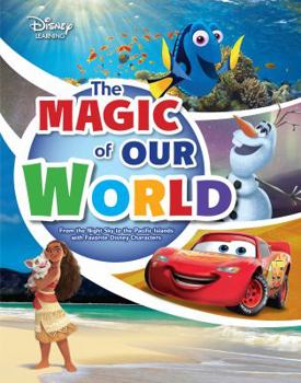 The Magic of Our World: From the Night Sky to the Pacific Islands with Favorite Disney Characters - Book  of the Disney Learning Discovery Books