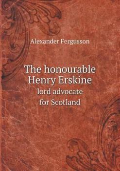 Paperback The honourable Henry Erskine lord advocate for Scotland Book