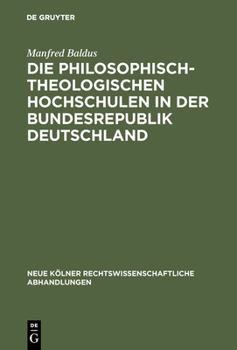 Hardcover Die philosophisch-theologischen Hochschulen in der Bundesrepublik Deutschland [German] Book