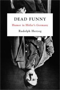 Hardcover Dead Funny: Humor in Hitler's Germany Book