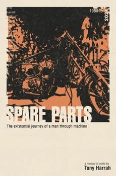 Spare Parts: The Existential Journey of a Man Through Machine