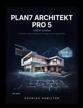 Paperback Plan7 Architekt Pro 5 User Guide: Schritt-für-Schritt-Anleitung für Einsteiger und Fortgeschrittene [German] Book