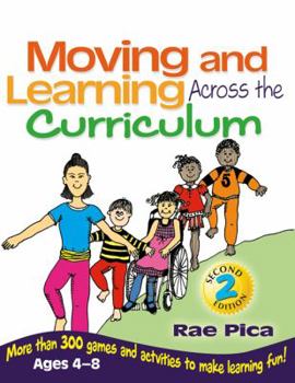 Paperback Moving and Learning Across the Curriculum: More Than 300 Games and Activities to Make Learning Fun! Ages 4-8 Book