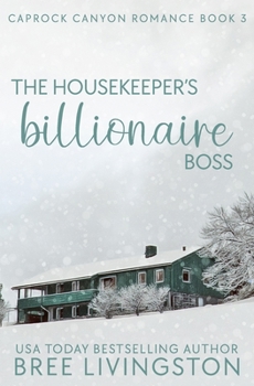 The Housekeeper's Billionaire Boss: A Caprock Canyon Romance Book Three - Book #3 of the Caprock Canyon