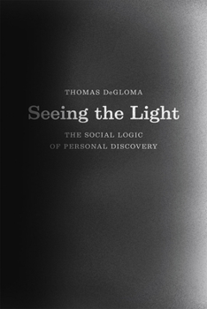 Paperback Seeing the Light: The Social Logic of Personal Discovery Book