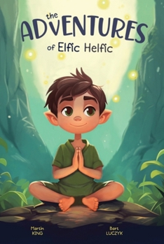 Hardcover The Adventures of Elfic Helfic: Discover the Magic of Health Illustrated Children Book