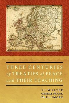 Paperback Three Centuries of Treaties of Peace and Their Teaching Book