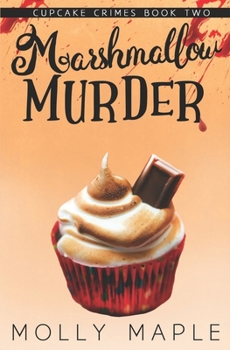 Marshmallow Murder - Book #2 of the Cupcake Crimes
