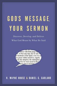 Paperback God's Message, Your Sermon: How to Discover, Develop, and Deliver What God Meant by What He Said Book