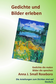 Paperback Gedichte Und Bilder Erleben: Gedichte die malen Bilder die sprechen [German] Book