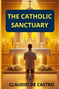 Paperback The CATHOLIC SANCTUARY: Where Jesus stays Book