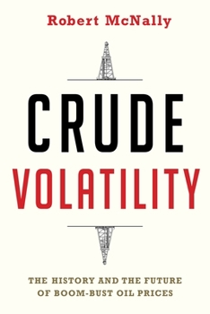 Paperback Crude Volatility: The History and the Future of Boom-Bust Oil Prices Book