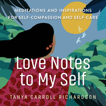 Paperback Love Notes to My Self: Meditations and Inspirations for Self-Compassion and Self-Care Book