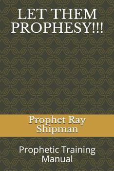 Paperback Let Them Prophesy!!!: Prophetic Training Manual Book