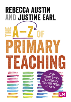 Paperback The A-Z of Primary Teaching: 200+ Terms Every New Primary Teacher Needs to Know Book