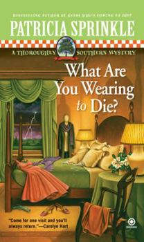 What Are You Wearing To Die? (A Thoroughly Southern Mystery) - Book #10 of the Thoroughly Southern