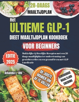 Paperback Het Ultieme GLP-1 Dieetmaaltijd Plan Kookboek Voor Beginners [Dutch] Book