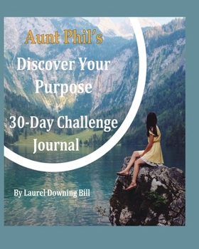 Paperback Aunt Phil's Trunk Discover Your Purpose Journal: 30-Day Challenge Book