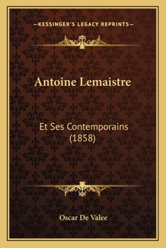 Paperback Antoine Lemaistre: Et Ses Contemporains (1858) [French] Book