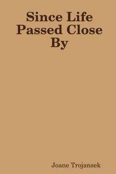 Paperback Since Life Passed Close By Book