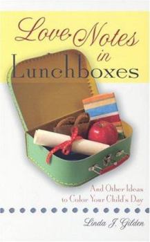 Paperback Love Notes in Lunchboxes: And Other Ideas to Color Your Child's Day Book