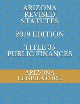 Paperback Arizona Revised Statutes 2019 Edition Title 35 Public Finances Book