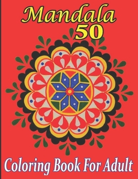 Paperback 50 Mandala Coloring Book for Adult: 50 Mandala Coloring Book For Adult & Kids. Designs for Relaxation. Book