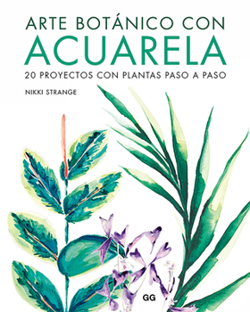 Paperback Arte Botánico Con Acuarela: 20 Proyectos Con Plantas Paso a Paso [Spanish] Book