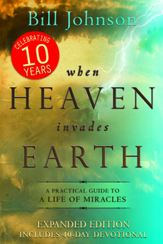 Paperback When Heaven Invades Earth: A Practical Guide to a Life of Miracles Book