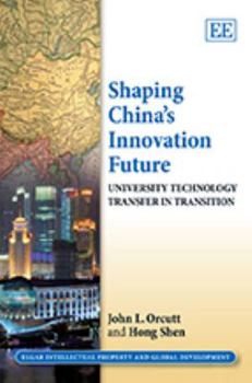 Hardcover Shaping China's Innovation Future: University Technology Transfer in Transition Book