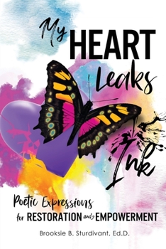Paperback My Heart Leaks Ink: Poetic Expressions for Restoration and Empowerment Book