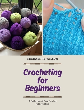 Paperback Crocheting for Beginners: A Collection of Easy Crochet Patterns Book