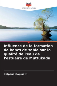 Paperback Influence de la formation de bancs de sable sur la qualité de l'eau de l'estuaire de Muttukadu [French] Book