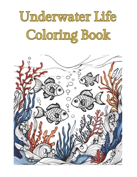 Paperback Underwater Life Coloring Book: Coloring pages of Life Underwater Book
